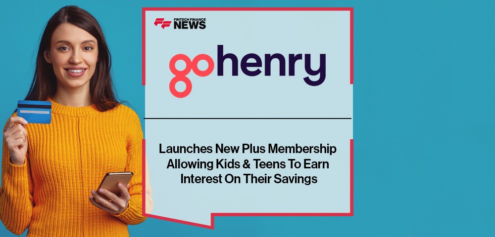 GoHenry Launches New Plus Membership Allowing Kids & Teens To Earn Interest On Their Savings