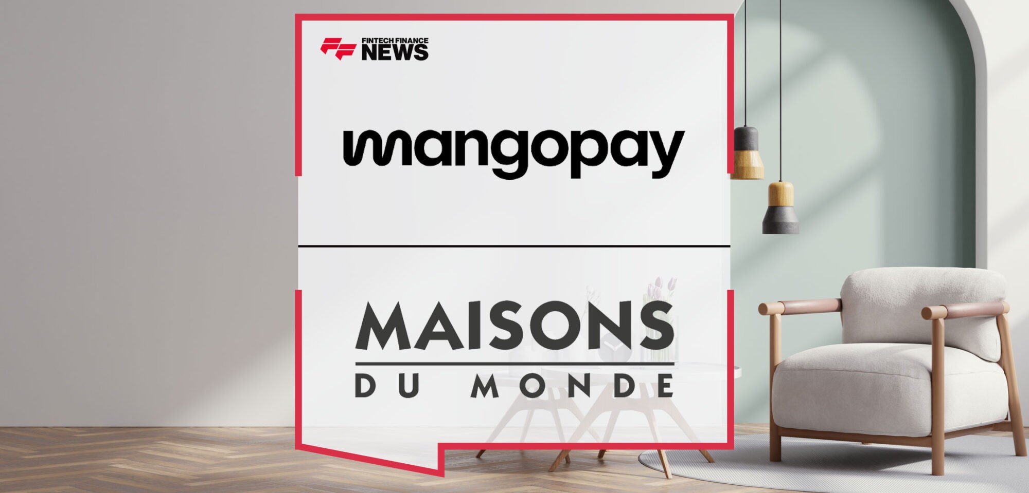 Mangopay-Is-Selected-by-Maisons-du-Monde-for-Payments