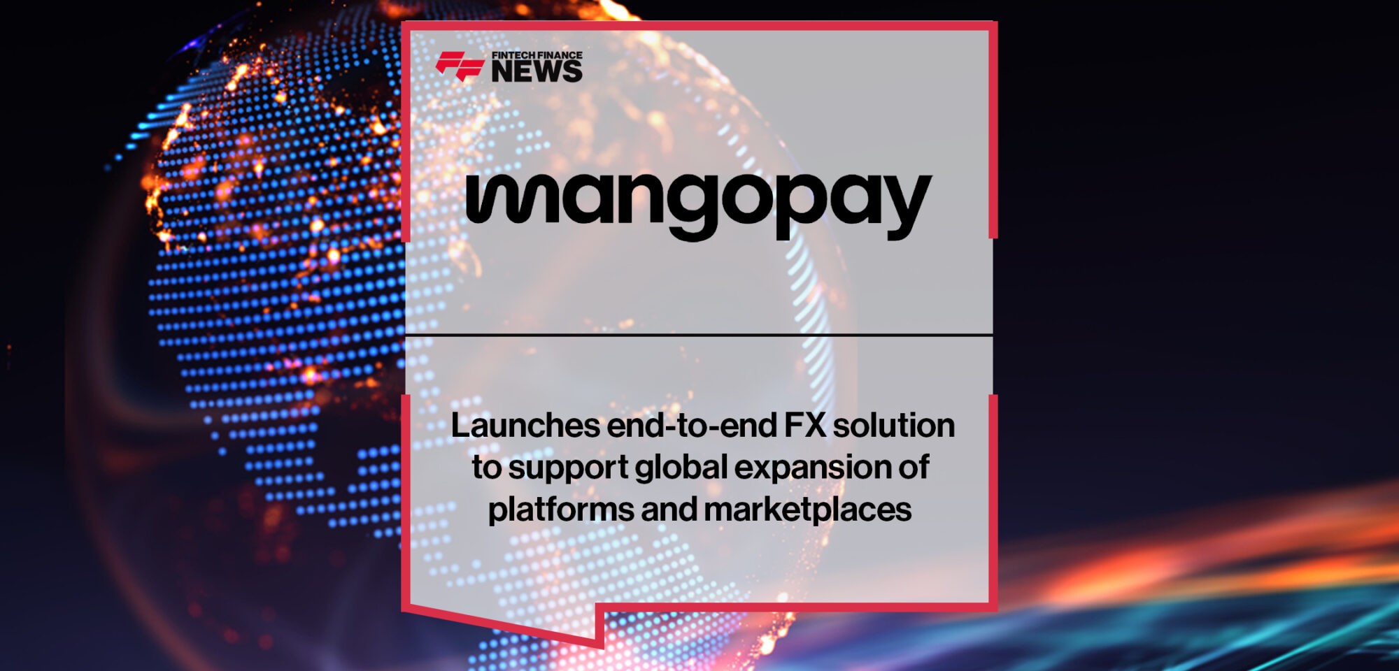 Mangopay launches end-to-end FX solution to support global expansion of platforms and marketplaces_ | Fintech Finance News