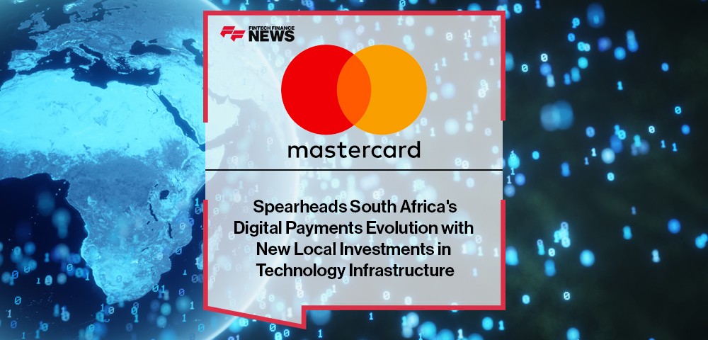 Mastercard Spearheads South Africa's Digital Payments Evolution with New Local Investments in Technology Infrastructure