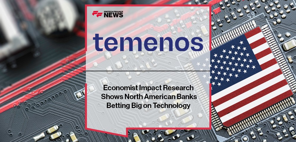 Economist Impact Research for Temenos Shows North American Banks Betting Big on Technology