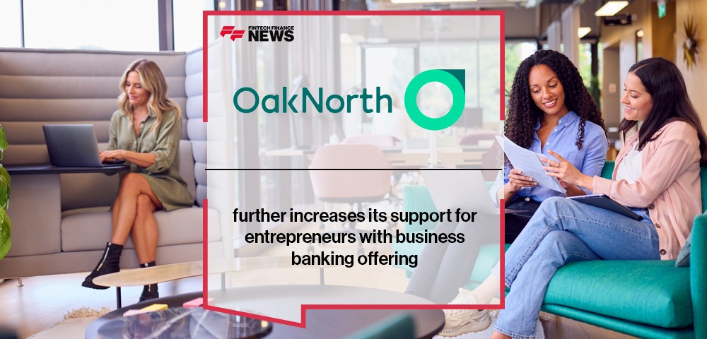 OakNorth further increases its support for entrepreneurs with business banking offering