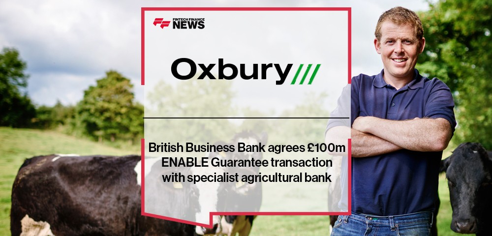 British Business Bank agrees £100m ENABLE Guarantee transaction with specialist agricultural bank Oxbury