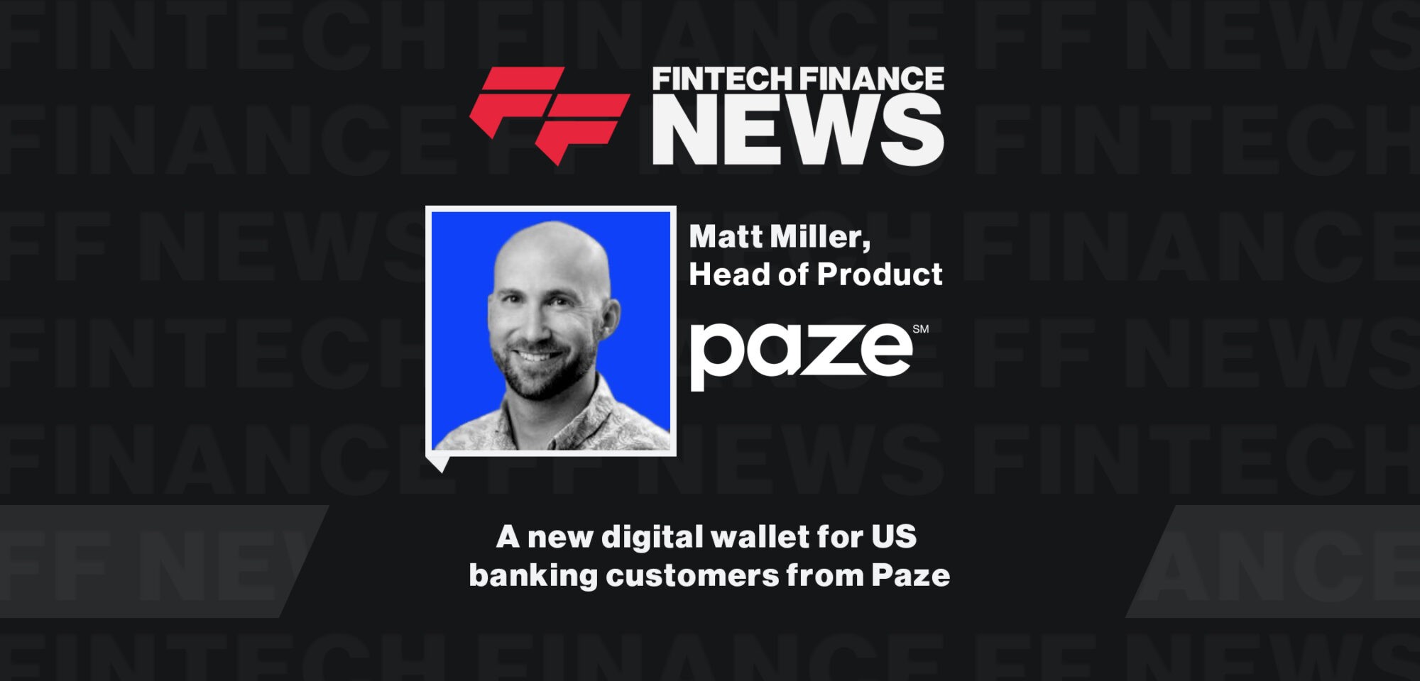 A new digital wallet for US banking customers from Paze | FF News at Money20/20 USA