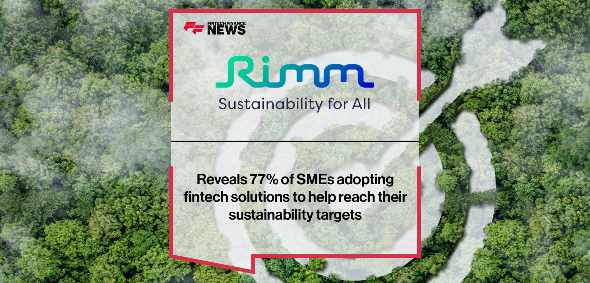 Rimm Sustainability reveals 77% of SMEs adopting fintech solutions to help reach their sustainability targets | Fintech Finance News