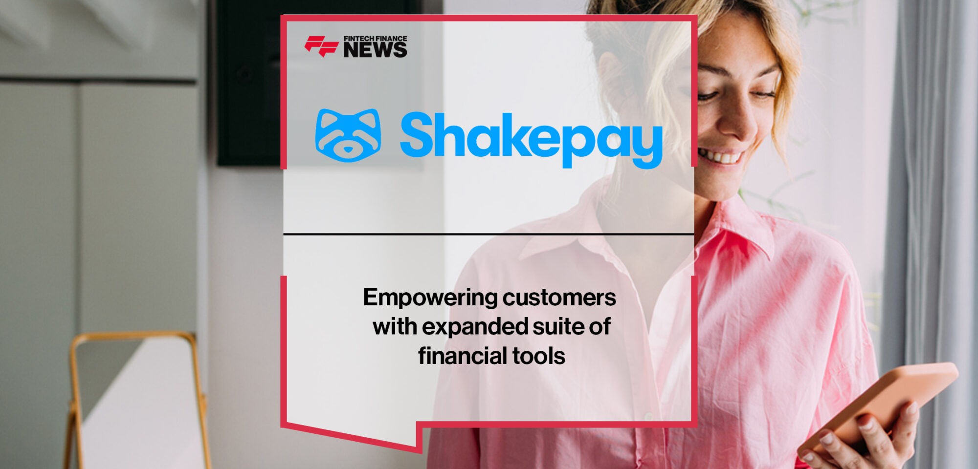 Shakepay empowering customers with expanded suite of financial tools _ Fintech Finance News