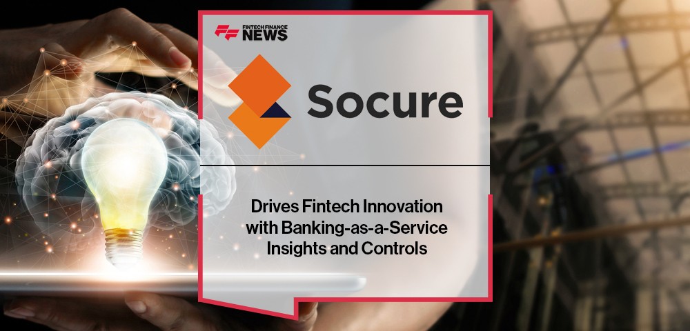 Socure Drives Fintech Innovation with Banking-as-a-Service Insights and Controls