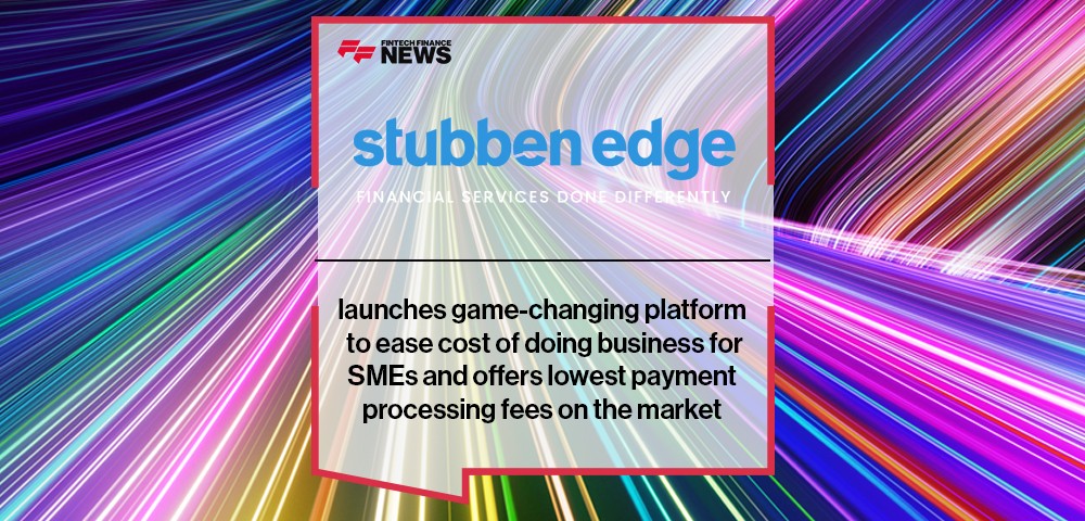 Stubben Edge launches game-changing platform to ease cost of doing business for SMEs and offers lowest payment processing fee