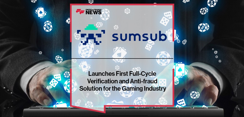 Sumsub Launches First Full-Cycle Verification and Anti-fraud Solution for the Gaming Industry