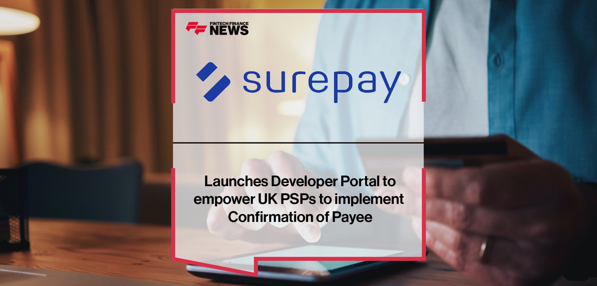 SurePay Launches Developer Portal to empower UK PSPs to implement Confirmation of Payee | Fintech Finance news