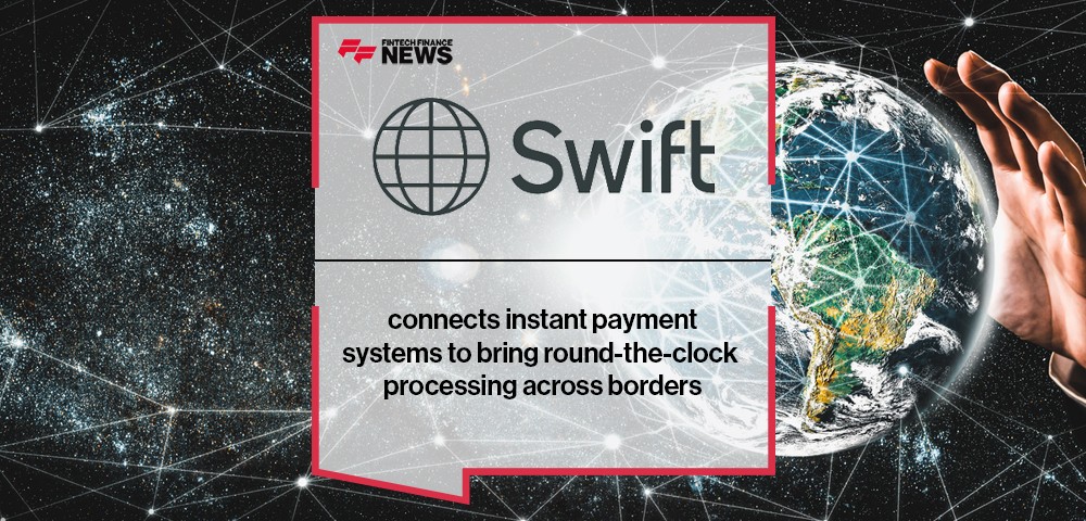 Swift connects instant payment systems to bring round-the-clock processing across borders