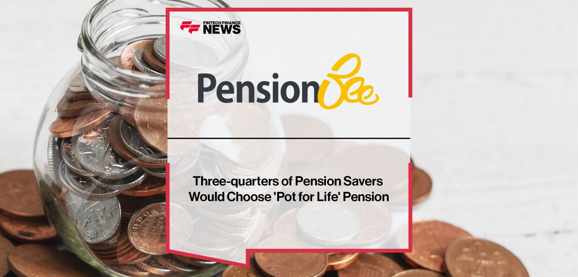 Three-quarters-of-Pension-Savers-Would-Choose-a-'Pot-for-Life'