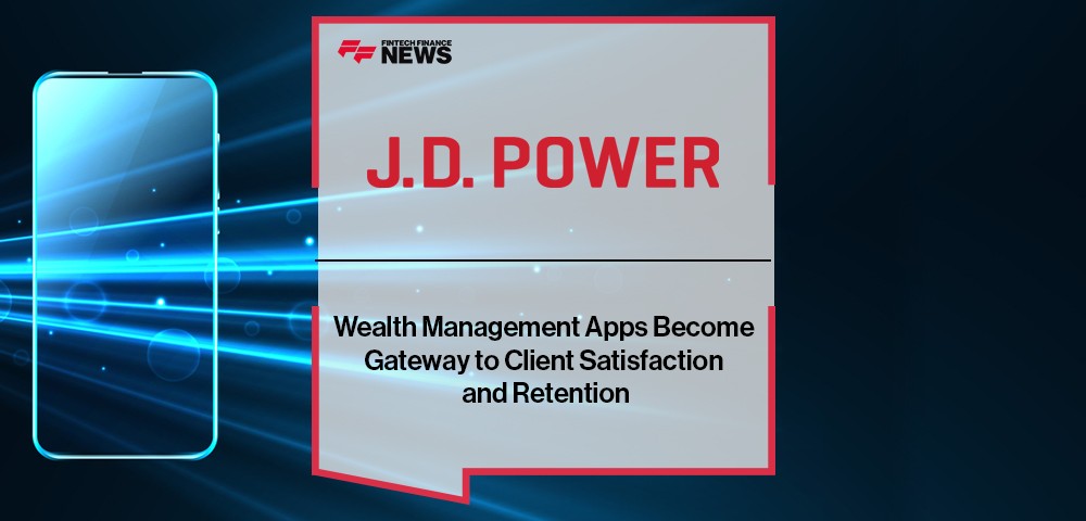 Wealth Management Apps Become Gateway to Client Satisfaction and Retention, J.D. Power Finds