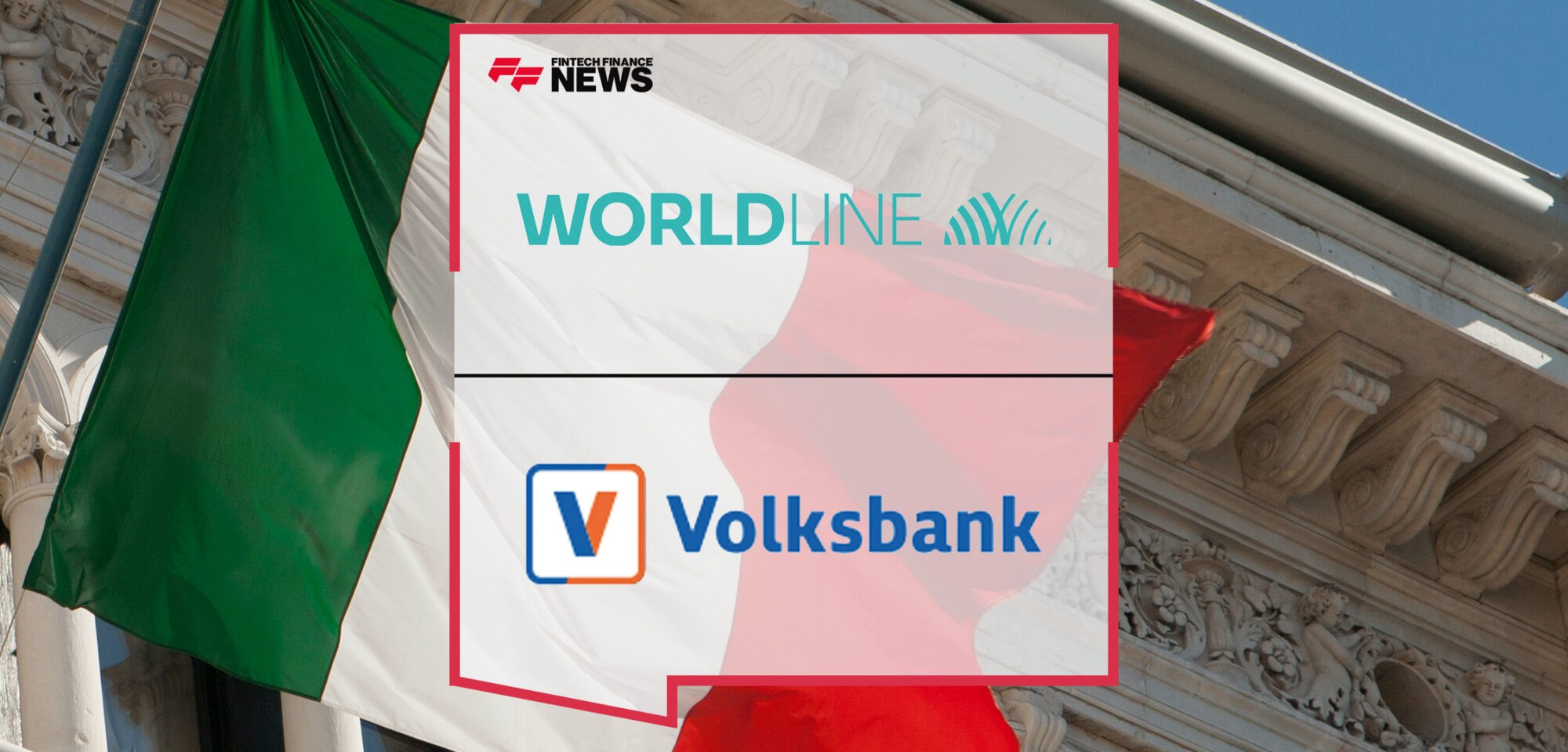 Worldline and Volksbank start their partnership for issuing and managing payment cards in Italy | Fintech Finance News