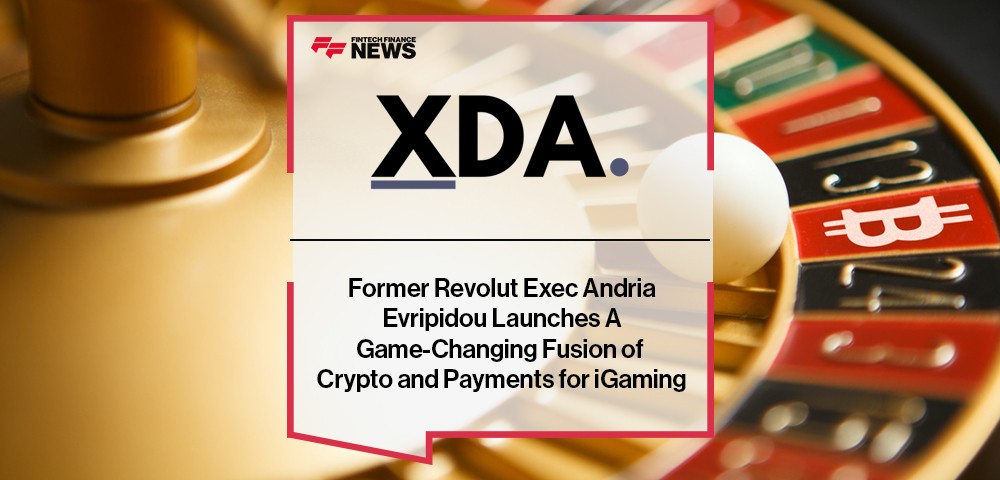 Former Revolut Exec Andria Evripidou Launches XDA.io, A Game-Changing Fusion of Crypto and Payments for iGaming