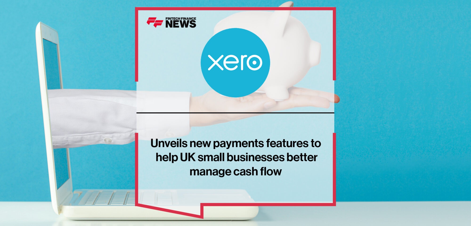 Xero unveils new payments features to help UK small businesses better manage cash flow | Fintech Finance News
