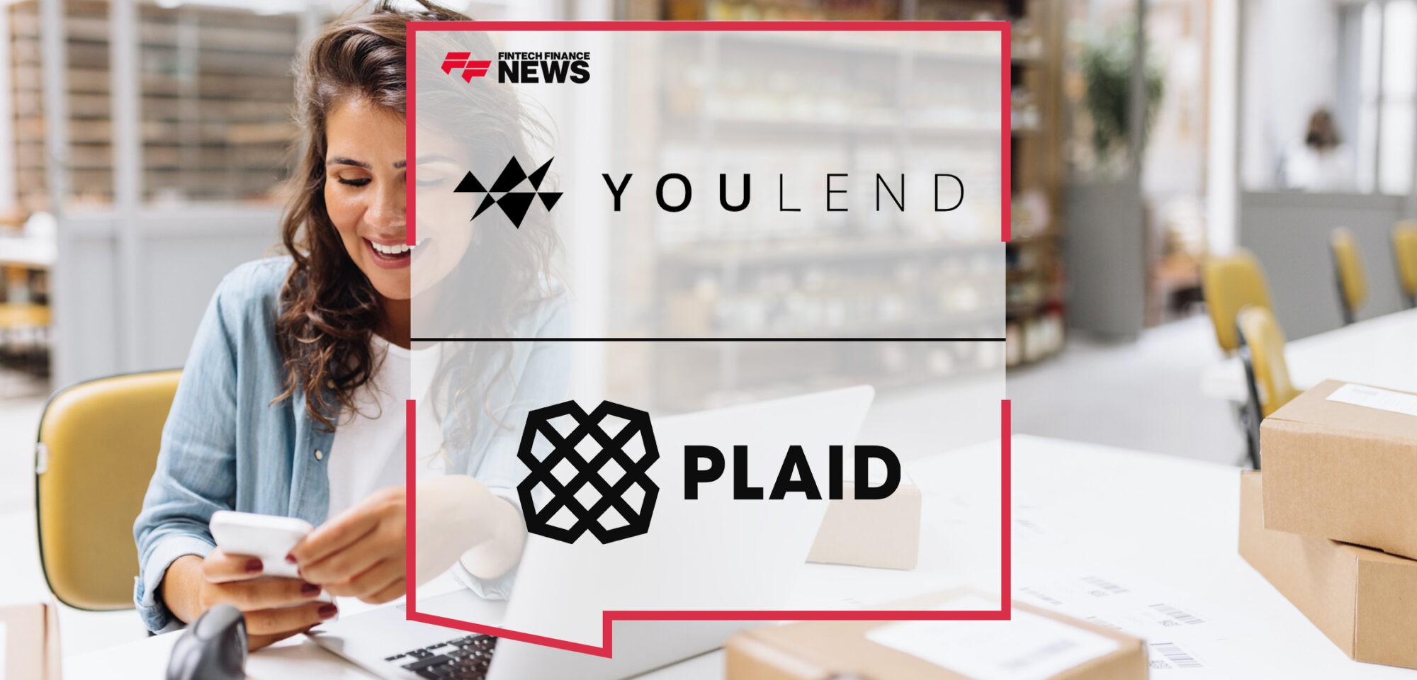 YouLend and Plaid Partnership Boosts SME Financing Approval Rates to 90% Across Europe | Fintech Finance News