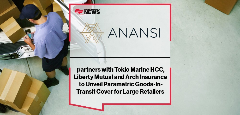 Anansi partners with Tokio Marine HCC, Liberty Mutual and Arch Insurance to Unveil Parametric Goods-In-Transit Cover for Large Retailers
