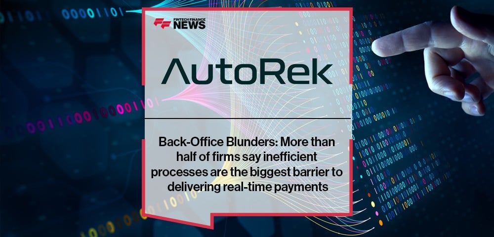 Back-Office Blunders: More than half of firms say inefficient processes are the biggest barrier to delivering real-time payme