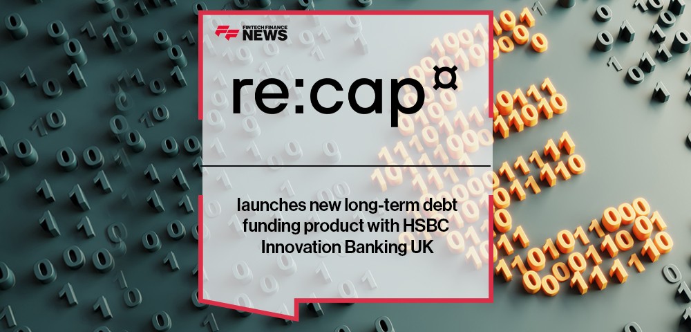 Re:cap launches new long-term debt funding product with HSBC Innovation Banking UK