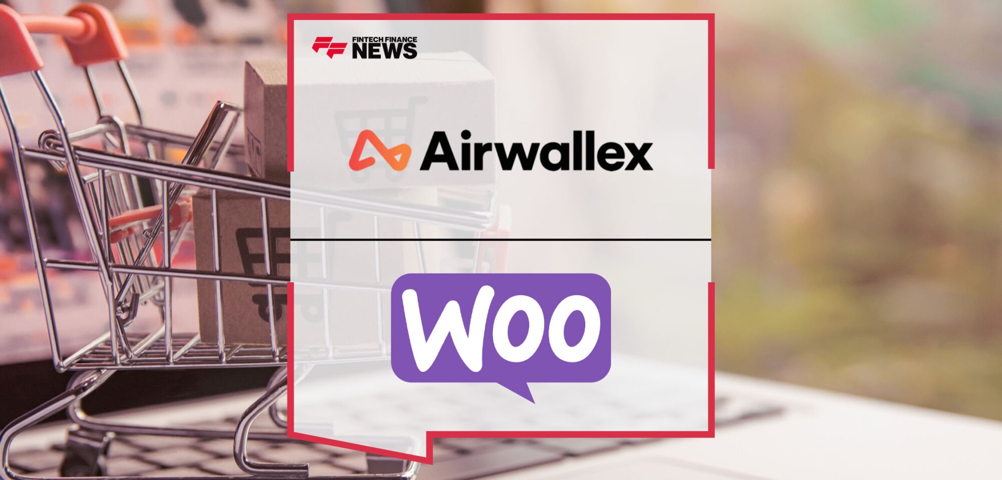 Airwallex-and-Woo-Partner-to-Power-Cross-Border-Commerce