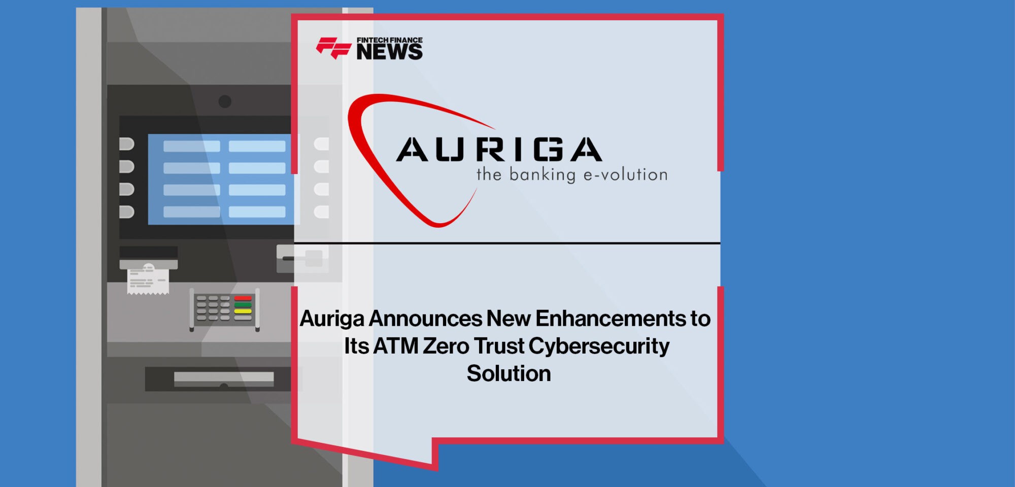 Auriga-Announces-Enhancements-to-ATM-Zero-Trust-Cybersecurity-Solution