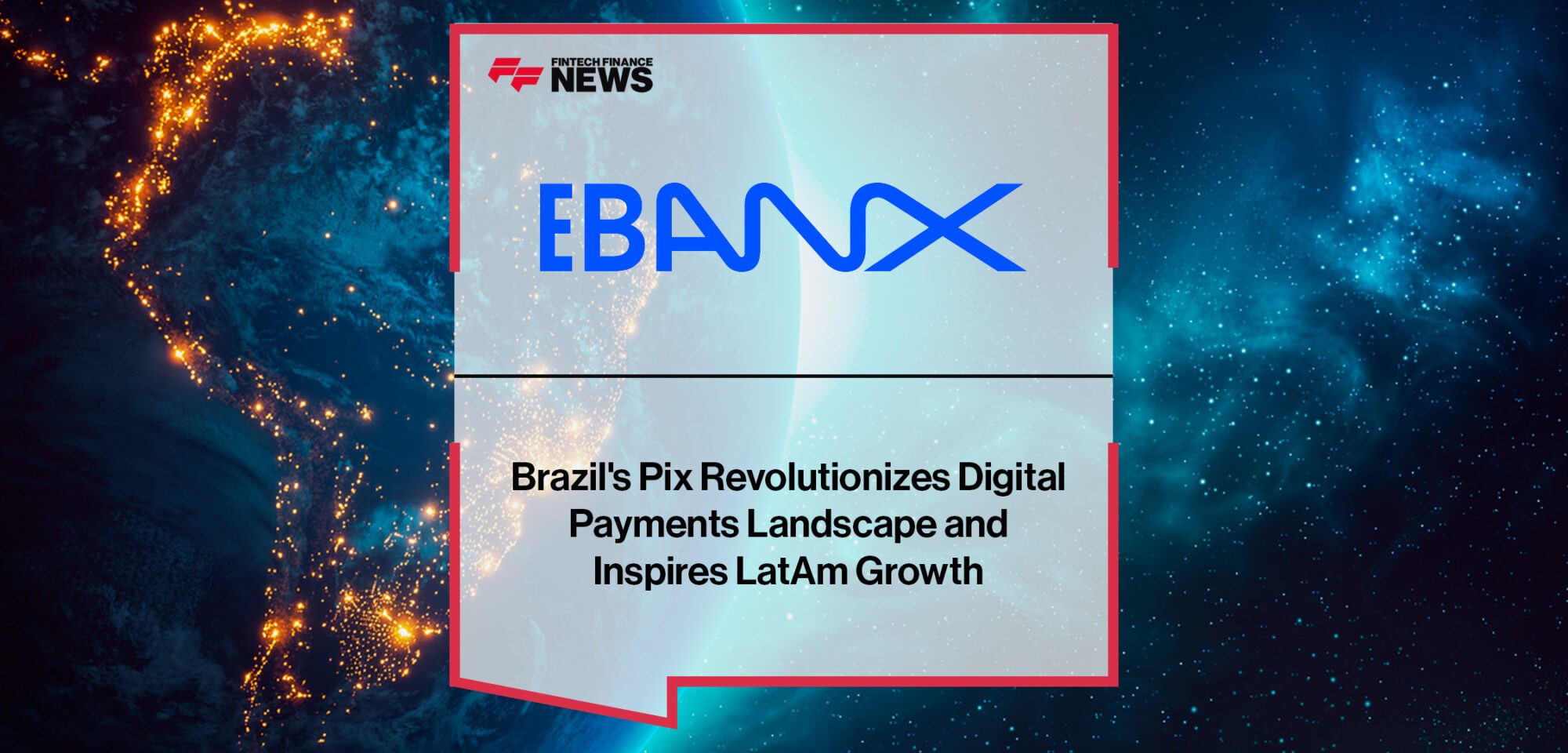 Brazil's Pix Revolutionizes Digital Payments Landscape and Inspires LatAm Growth | Fintech Finance News