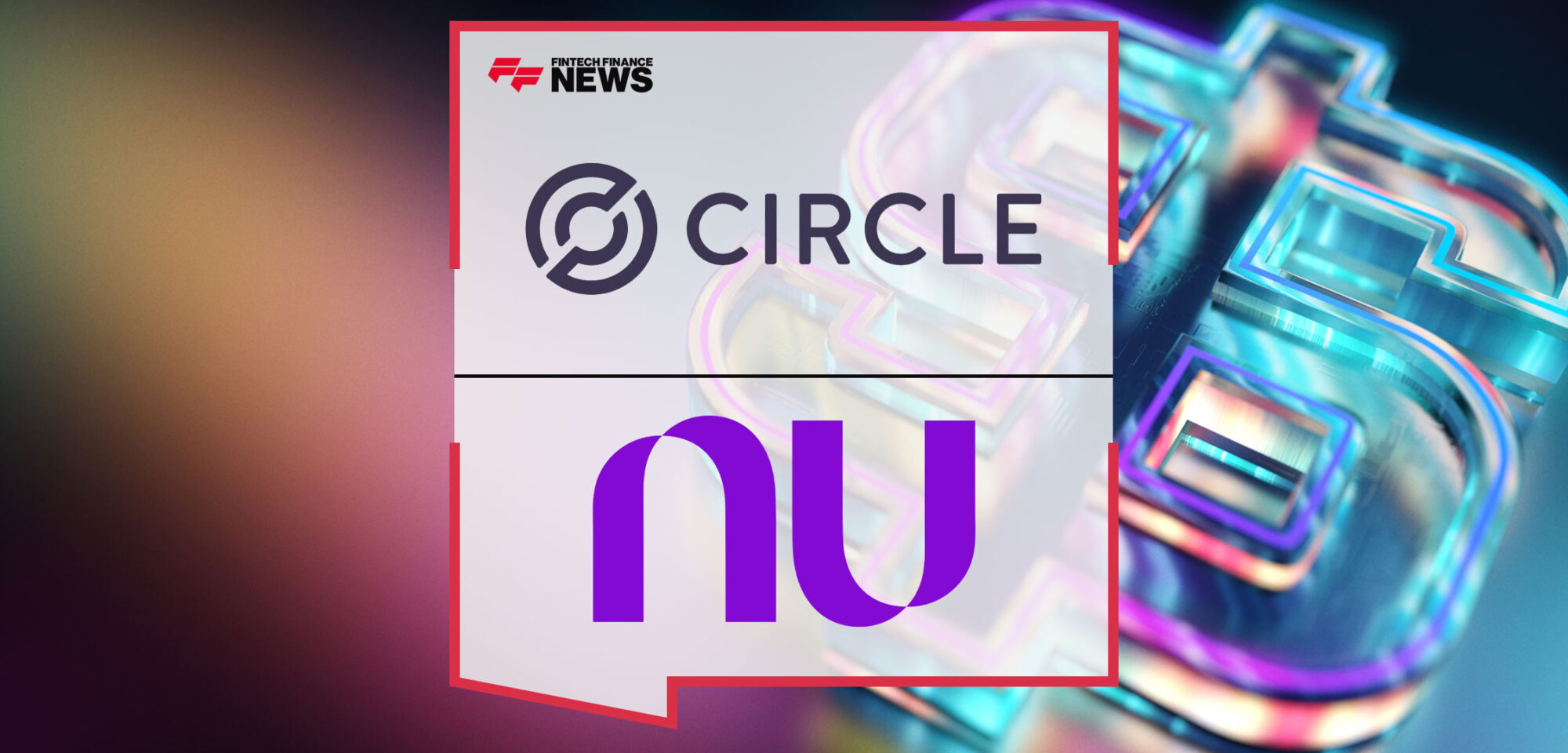 Circle-and-Nubank-Partner-to-Increase-Digital-Dollar-Access-in-Brazil
