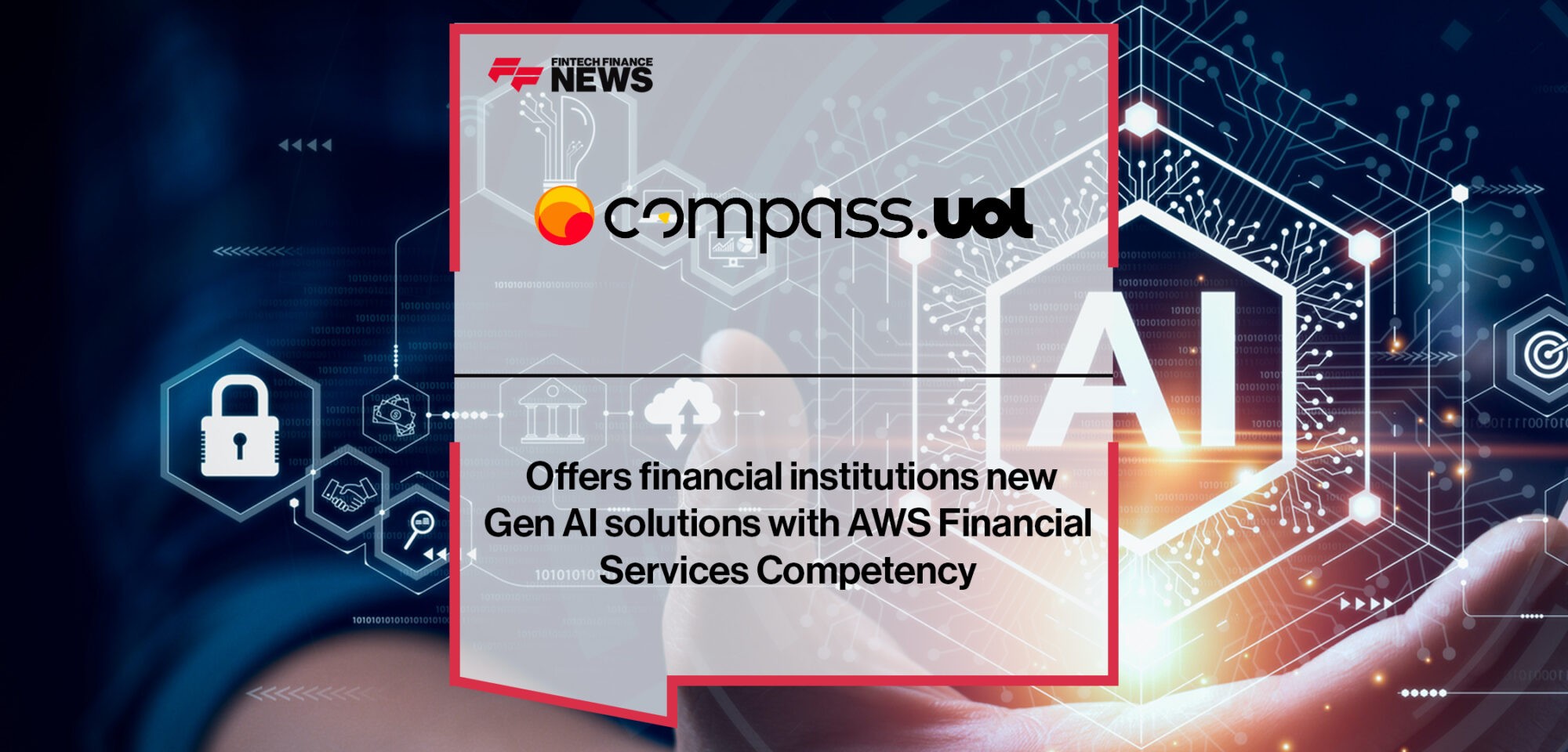 Compass UOL offers financial institutions new Gen AI solutions with AWS Financial Services Competency | Fintech Finance News