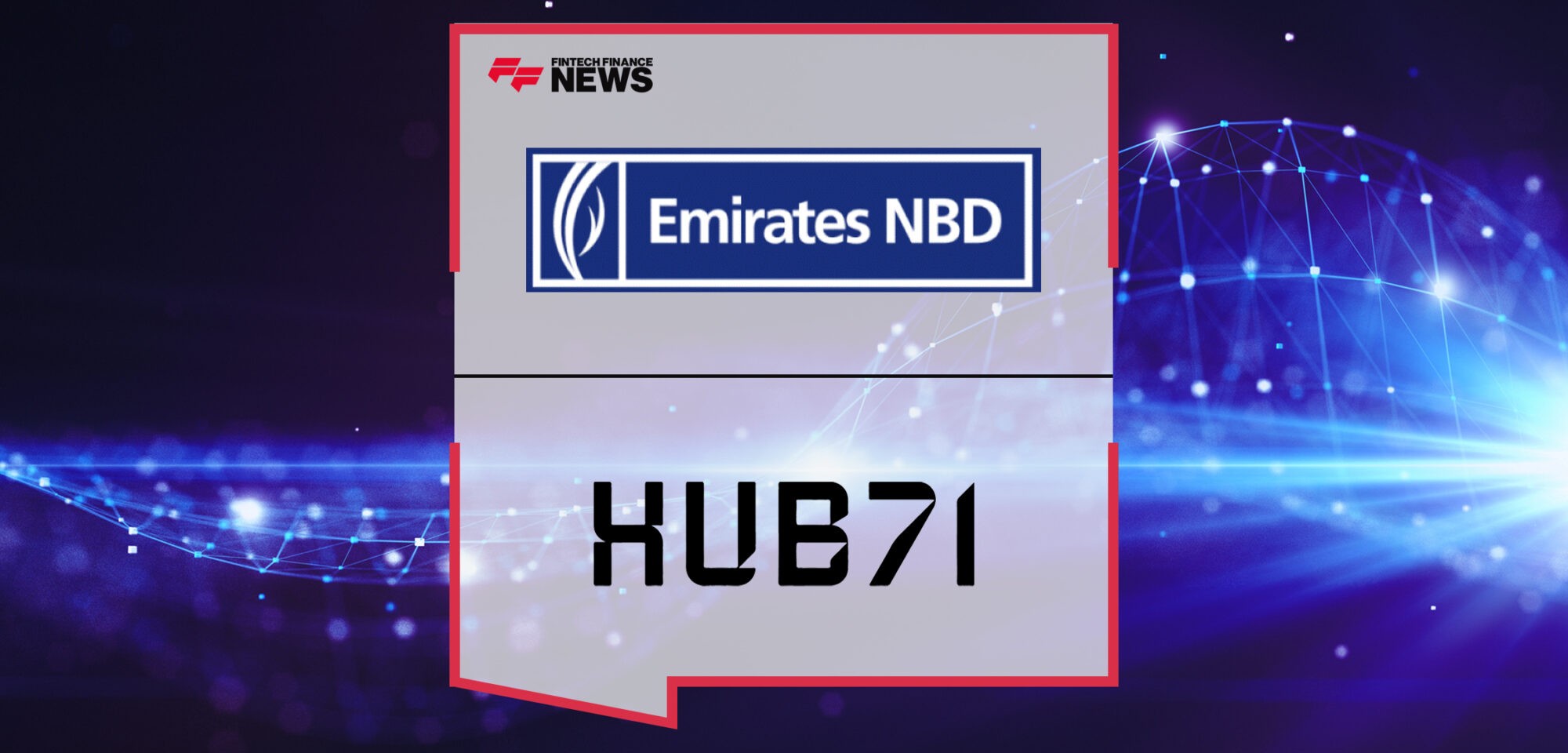 Emirates NBD announces partnership with Hub71 to accelerate FinTech innovation | Fintech Finance News