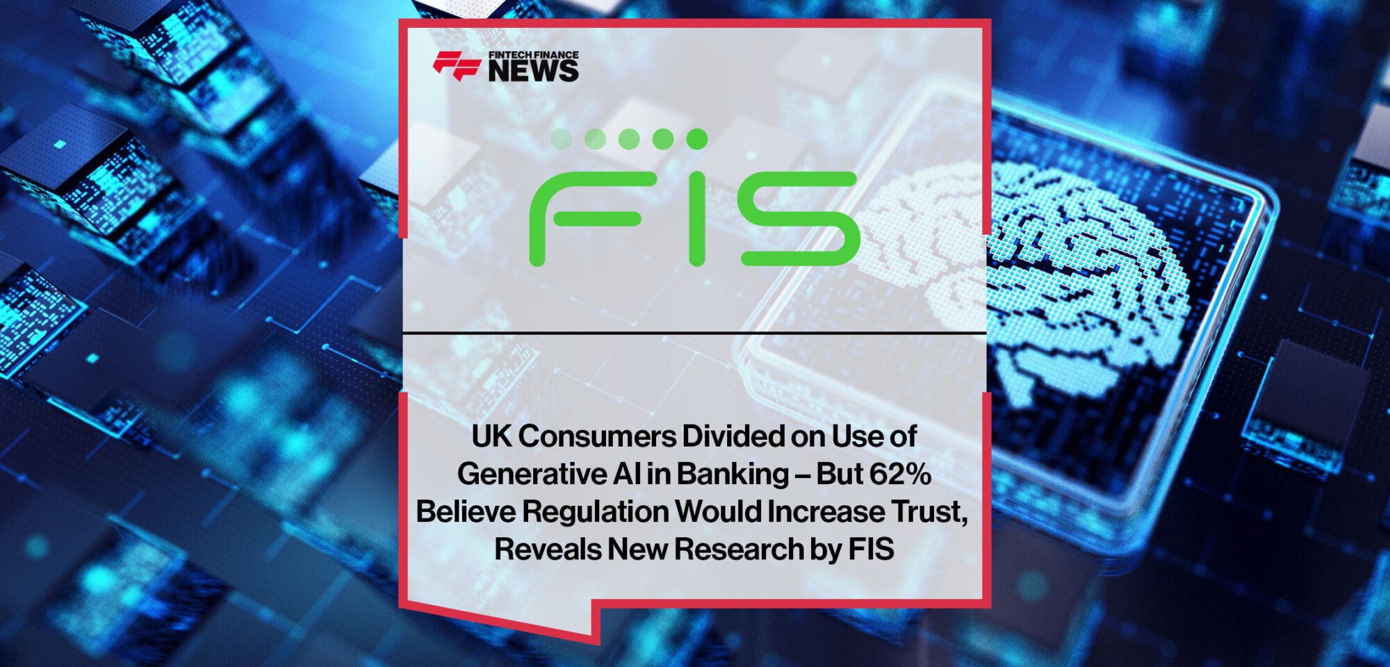 FIS-UK-Consumers-Divided-on-Use-of-Generative-AI-in-Banking