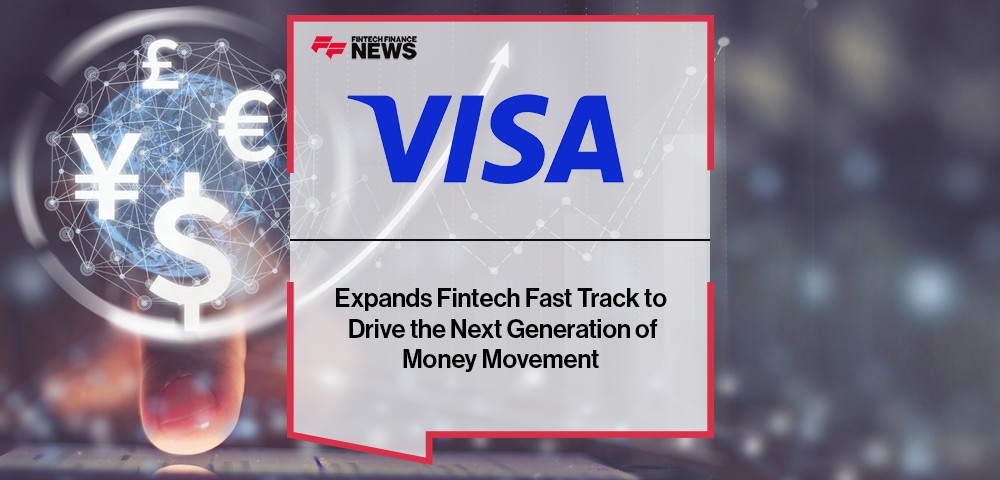 Visa Expands Fintech Fast Track to Drive the Next Generation of Money Movement