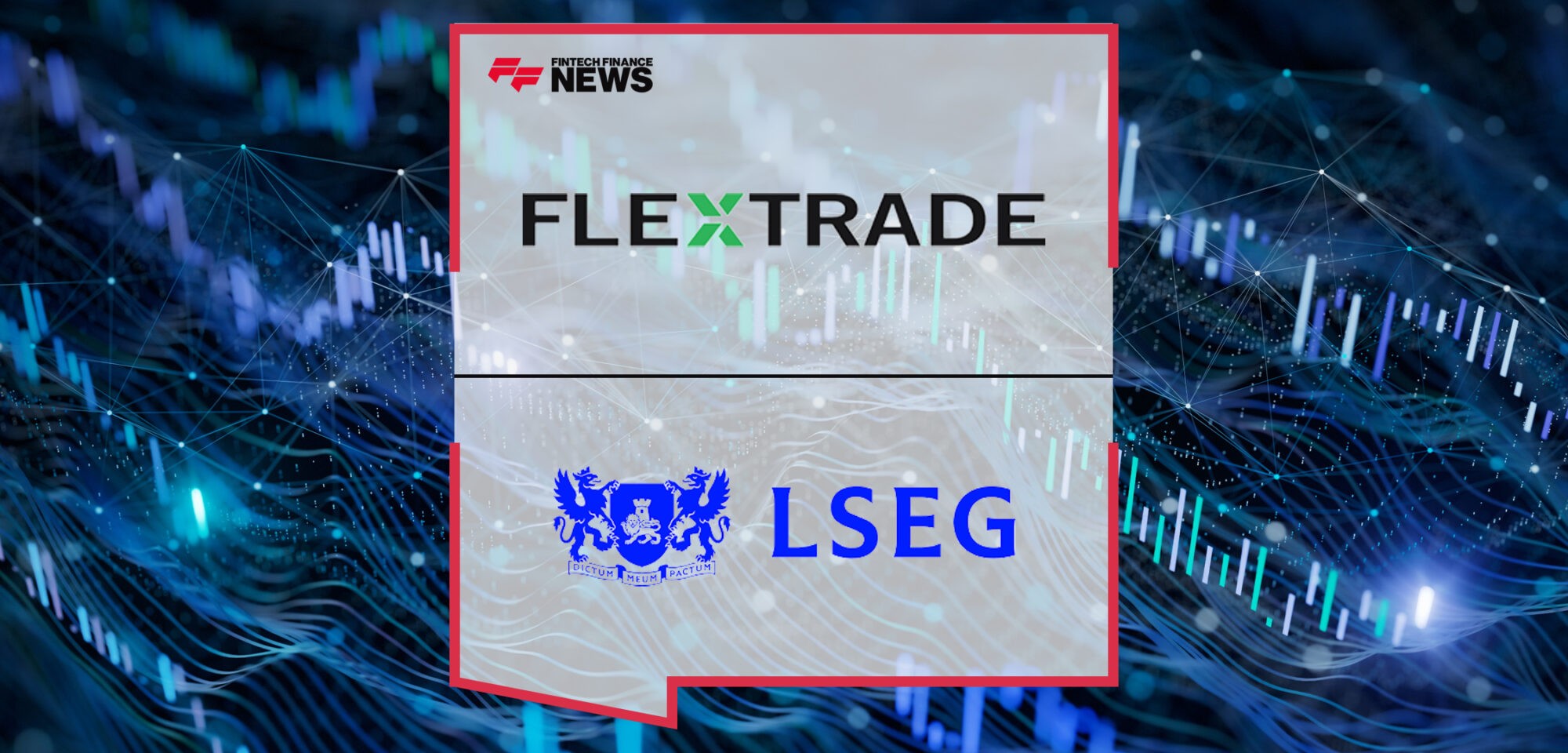 FlexTrade and LSEG Collaborate to Deliver a Fully Integrated FX Solution | Fintech Finance News