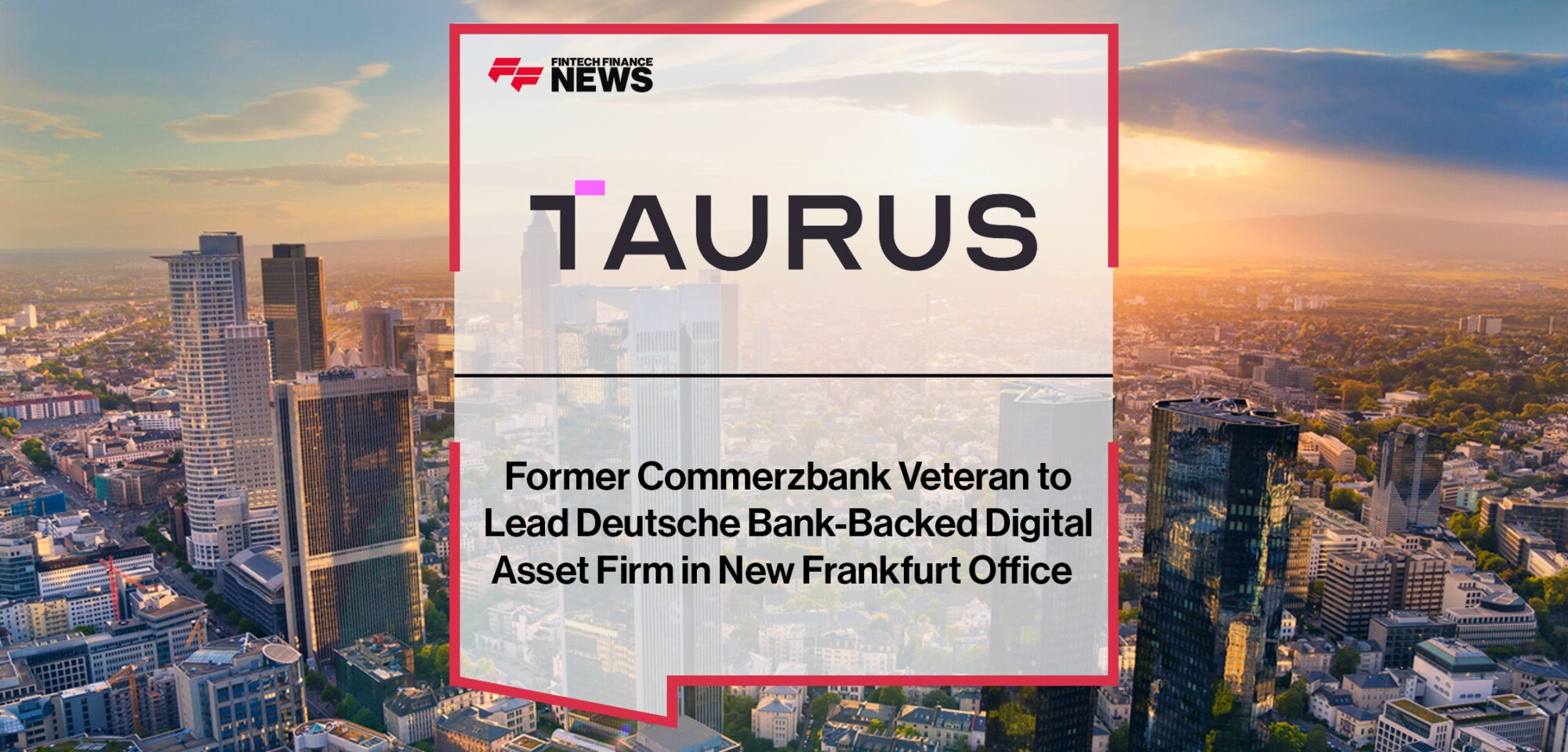 Former Commerzbank Veteran to Lead Deutsche Bank-Backed Digital Asset Firm Taurus in New Frankfurt Office | Fintech Finance News