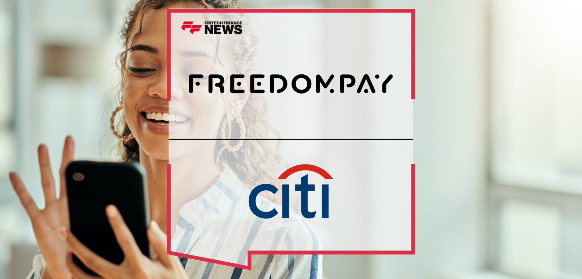 FreedomPay and Citi Retail Services Join Forces to Empower Consumers with Choice at the Point-of-Sale with Citi Pay | Fintech Finance News