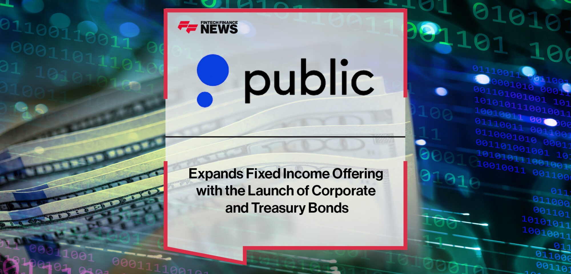 Investing Platform Public Expands Fixed Income Offering with the Launch of Corporate and Treasury Bonds | Fintech Finance News