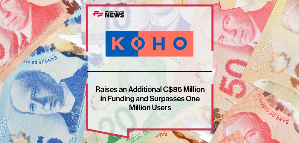 KOHO Raises an Additional C$86 Million in Funding and Surpasses One Million Users