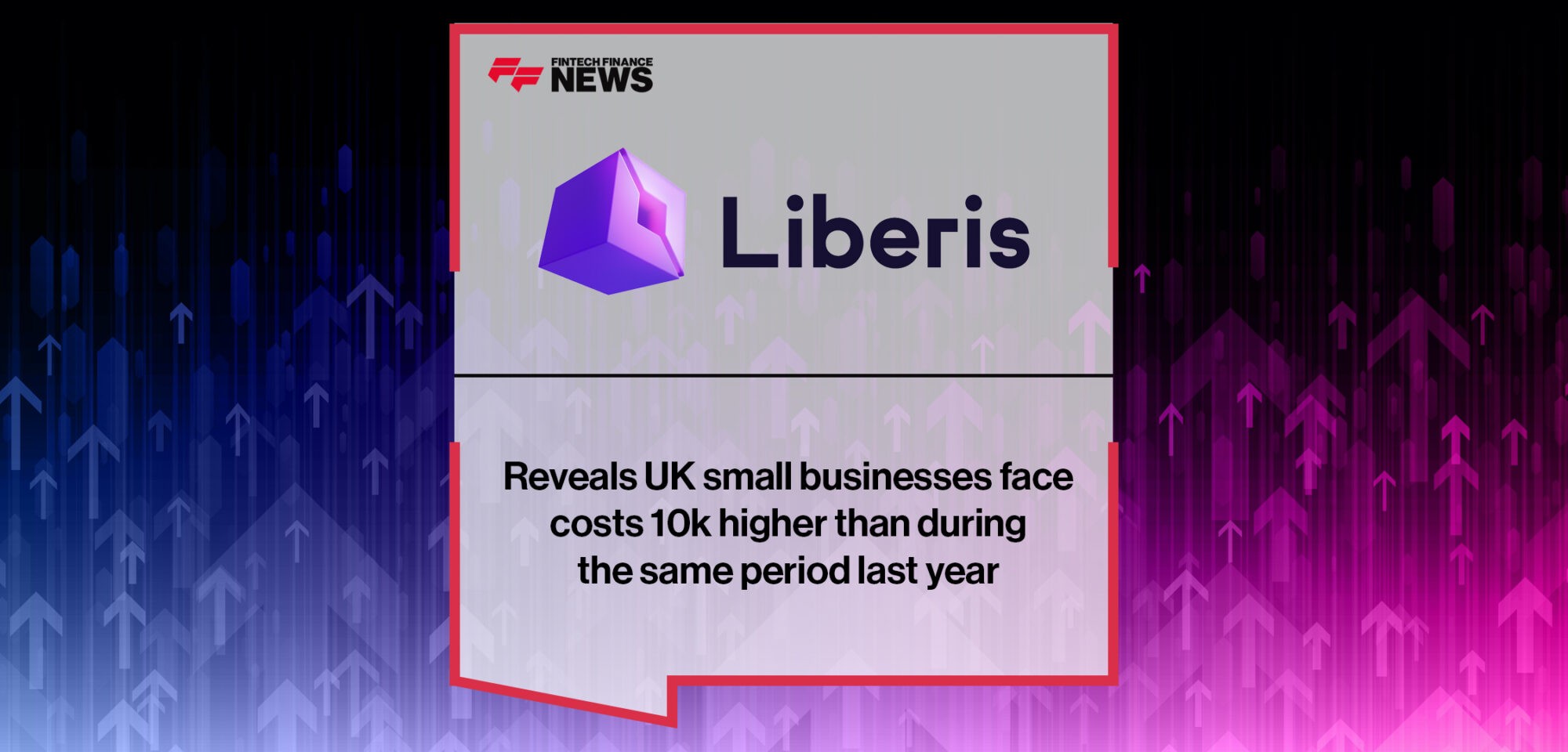 Liberis reveals UK small businesses face costs 10k higher than during the same period last year | Fintech Finance News