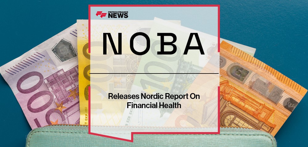 Noba Releases Nordic Report On Financial Health