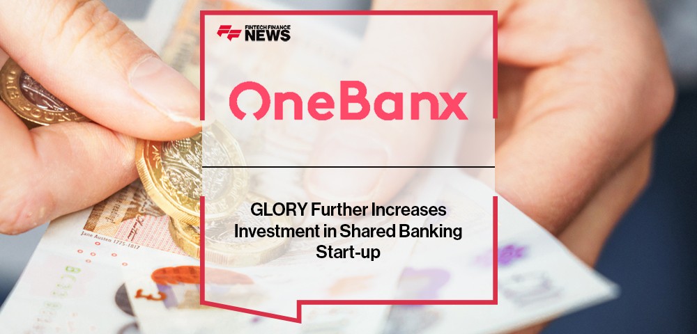 GLORY Further Increases Investment in Shared Banking Start-up OneBanx