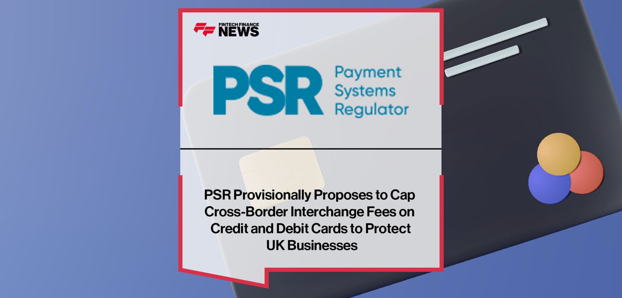 PSR-Provisionally-Proposes-to-Cap-Cross-Border-Interchange-Fees