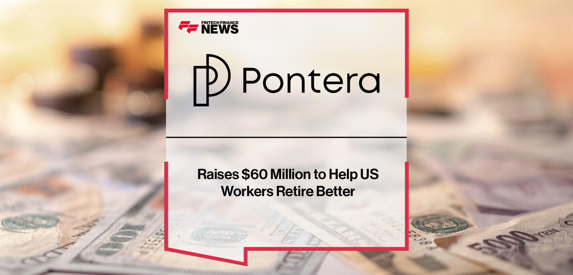 Pontera Raises $60 Million to Help US Workers Retire Better | Fintech Finance News