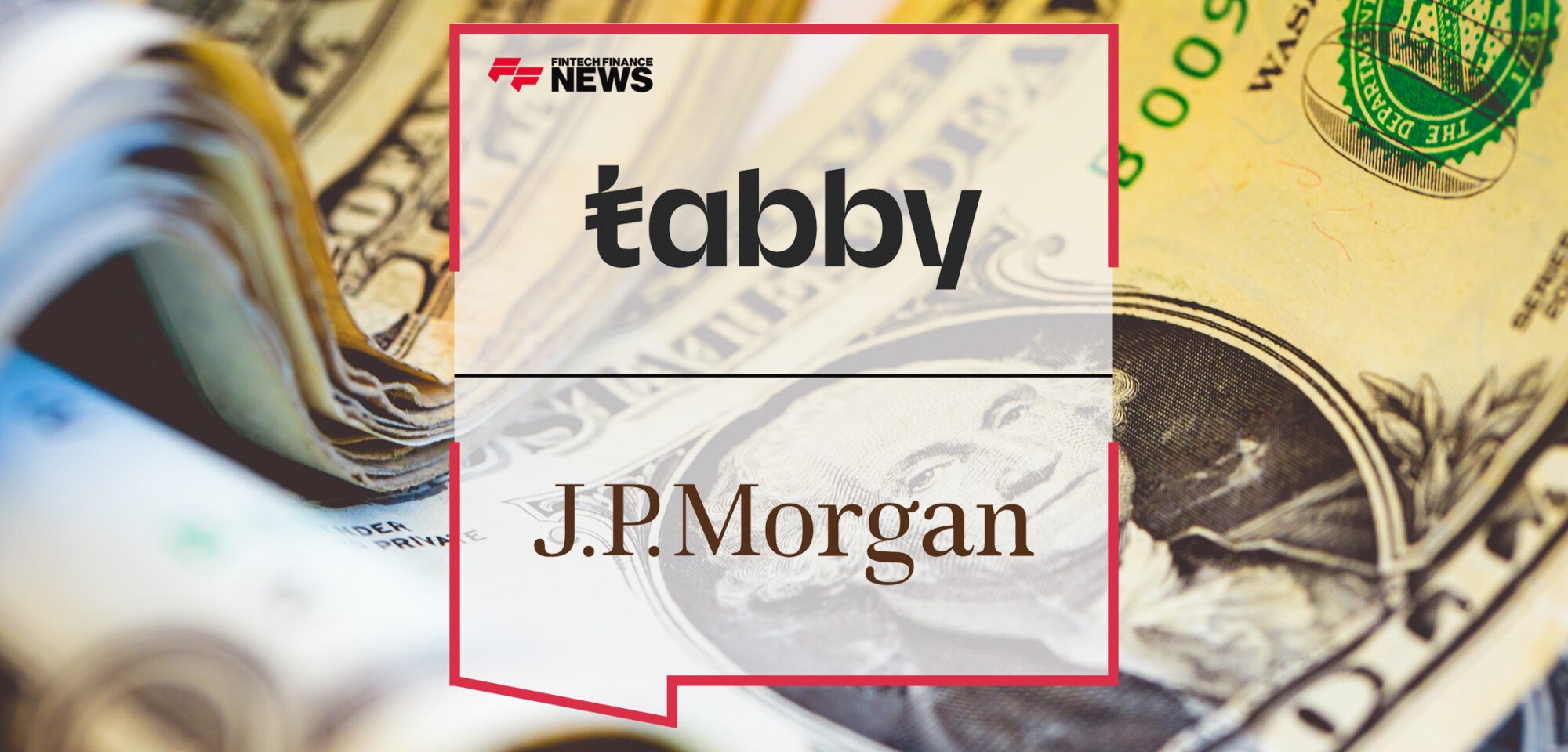 Tabby secures $700M in debt financing from J.P. Morgan and extends its Series D round to $250M with participation from Hassana Investment Company | Fintech Finance News