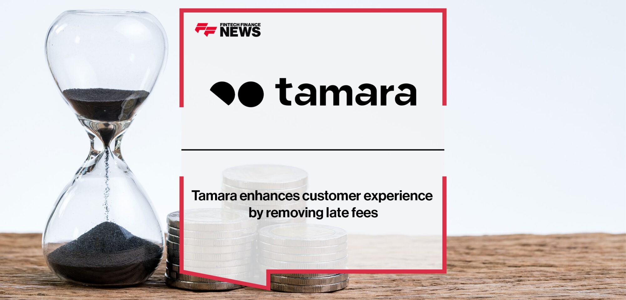 Tamara-enhances-customer-experience-by-removing-late-fees