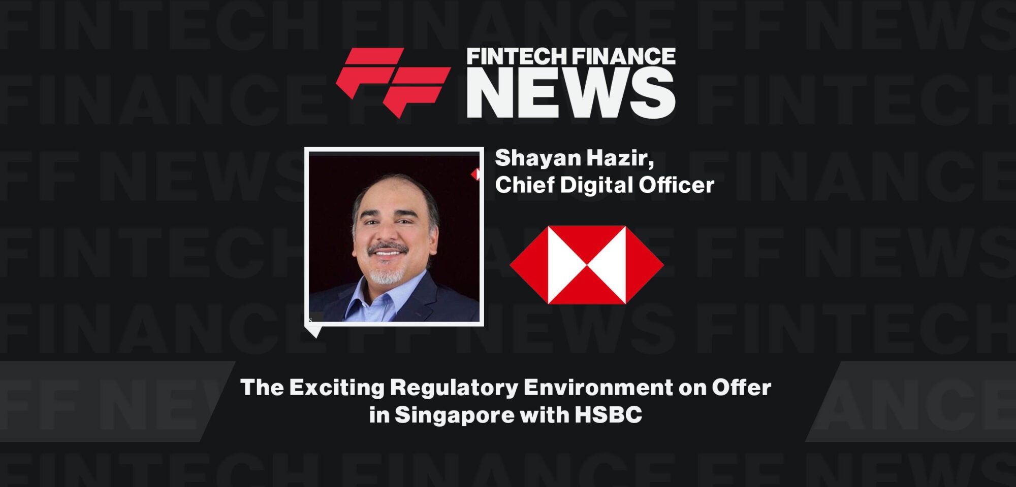 The-Exciting-Regulatory-Environment-on-Offer-in-Singapore-with-HSBC--FF-News-at-Singapore-Fintech-Festival