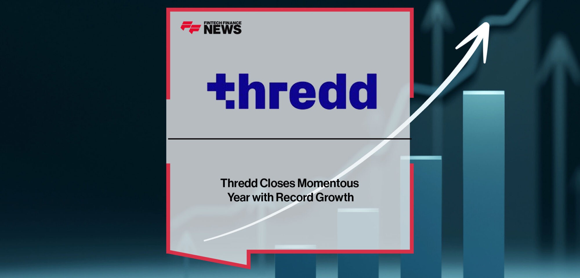 Thredd-Closes-Momentous-Year-with-Record-Growth