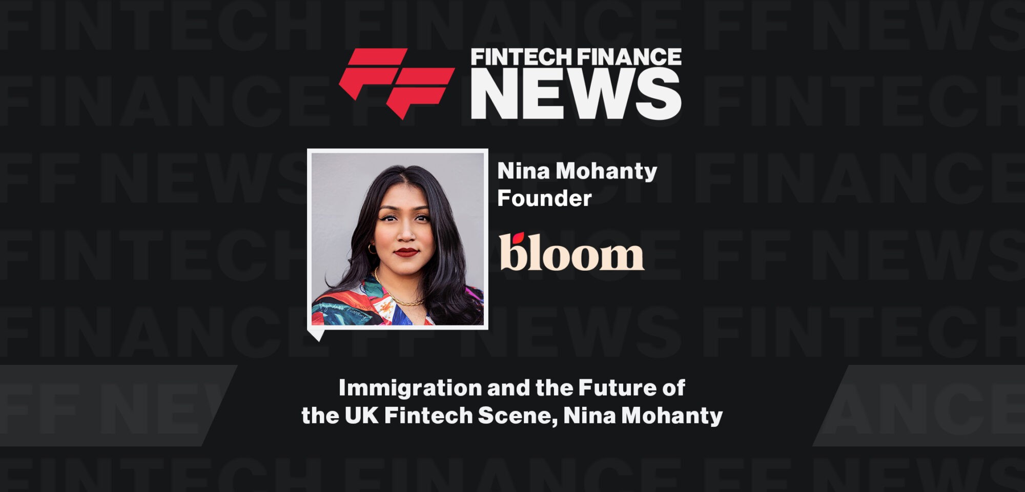 Immigration and the Future of the UK Fintech Scene, Nina Mohanty | FinTech Connect 2023