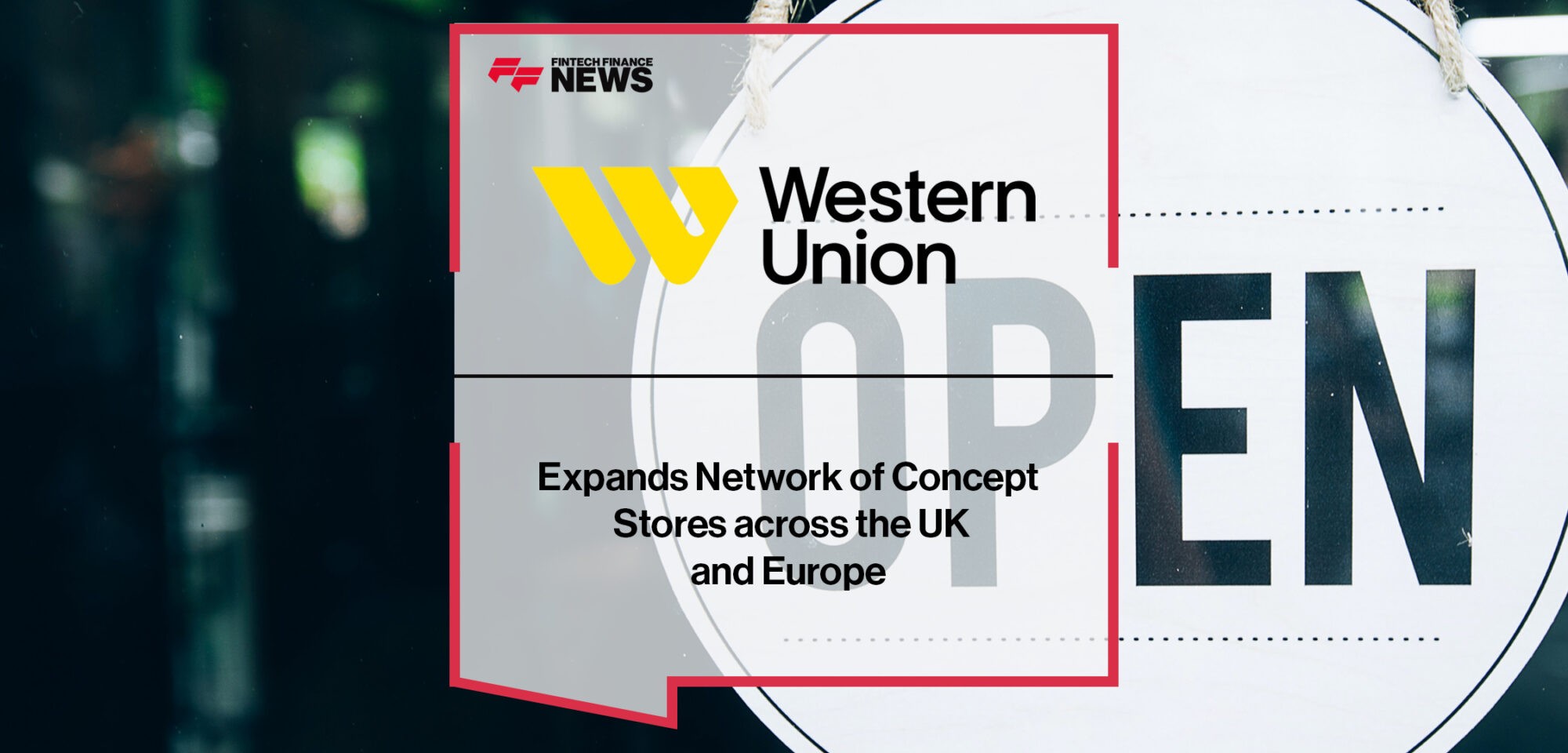 Western Union Expands Network of Concept Stores across the UK and Europe | Fintech Finance News