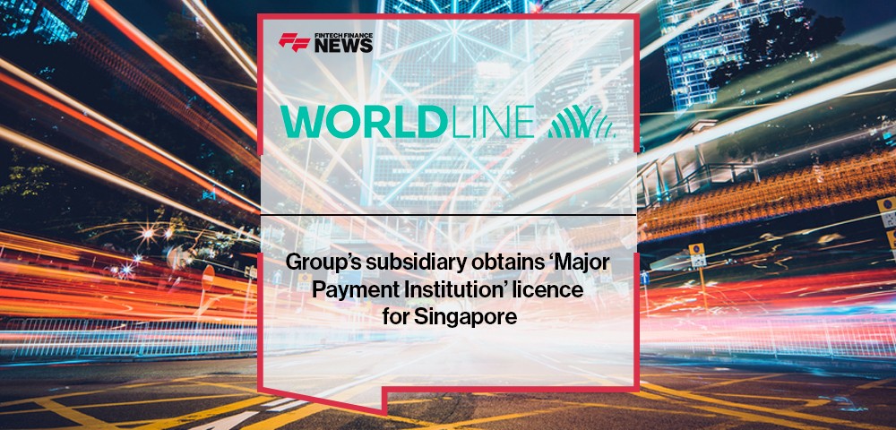 Worldline Group’s subsidiary obtains ‘Major Payment Institution’ licence for Singapore
