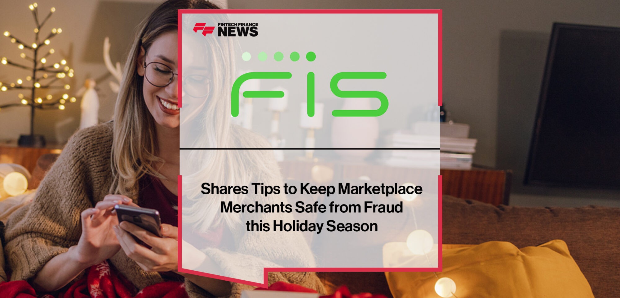 Worldpay from FIS Shares Tips to Keep Marketplace Merchants Safe from Fraud this Holiday Season | Fintech Finance News